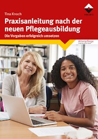 Praxisanleitung nach der neuen Pflegeausbildung - Tina Knoch - E-Book