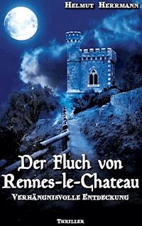Der Fluch von Rennes-le-Château - Helmut Herrmann - E-Book