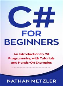 C# For Beginners - Nathan Metzler - E-Book
