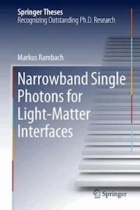 Narrowband Single Photons for Light-Matter Interfaces - Markus Rambach - E-Book