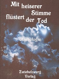 Mit heiserer Stimme flüstert der Tod -  - E-Book