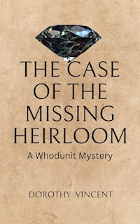 The Case of the Missing Heirloom - Dorothy Vincent - E-Book