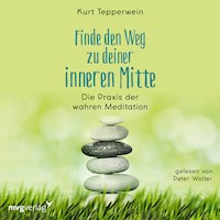 Finde den Weg zu deiner inneren Mitte - Kurt Tepperwein - E-Book + Hörbuch