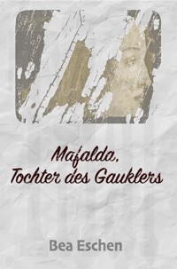 Mafalda, Tochter des Gauklers - Bea Eschen - E-Book