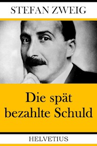 Die spät bezahlte Schuld - Zweig Stefan - E-Book