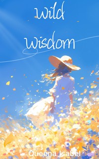 Wild Wisdom - Queena Isabel - E-Book