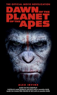 Dawn of the Planet of the Apes - The Official Movie Novelization - Alex Irvine - E-Book