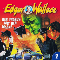 Edgar Wallace, Folge 2: Der Frosch mit der Maske - Edgar Wallace - Hörbuch