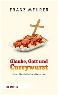 Glaube, Gott und Currywurst - Franz Meurer - E-Book
