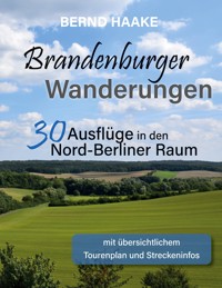 Brandenburger Wanderungen - Bernd Haake - E-Book