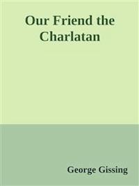 Our Friend the Charlatan - George Gissing - E-Book