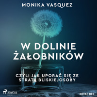 W Dolinie Żałobników, czyli jak uporać się ze stratą bliskiej osoby - Monika Vasquez - Hörbuch