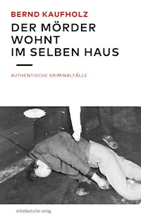 Der Mörder wohnt im selben Haus - Bernd Kaufholz - E-Book