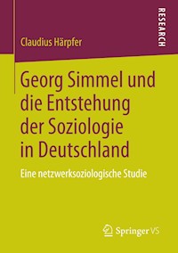 Georg Simmel und die Entstehung der Soziologie in Deutschland - Claudius Härpfer - E-Book