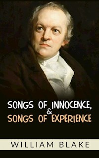 Songs of Innocence, and Songs of Experience - William Blake - E-Book
