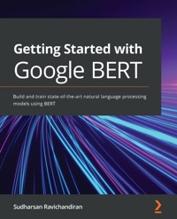 Getting Started with Google BERT - Sudharsan Ravichandiran - E-Book