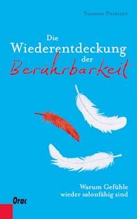 Die Wiederentdeckung der Berührbarkeit - Susanne Pointner - E-Book