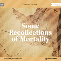 Some Recollections of Mortality (Unabridged) - Charles Dickens. - Hörbuch