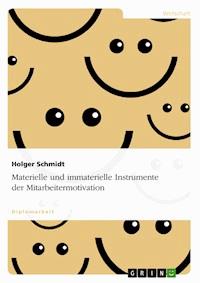 Materielle und immaterielle Instrumente der Mitarbeitermotivation - Holger Schmidt - kostenlos E-Book
