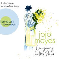 Ein ganzes halbes Jahr (Ungekürzte Lesung) - Jojo Moyes - Hörbuch