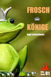 Froschkönige - Ingo Lackerbauer - E-Book
