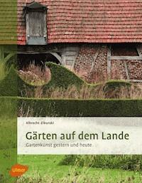 Gärten auf dem Lande - Albrecht Ziburski - E-Book