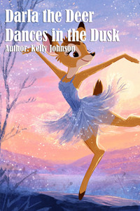 Darla the Deer Dances in the Dusk - Kelly Johnson - E-Book