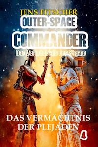 Das Vermächtnis der Plejaden (OUTER-SPACE COMMANDER 4) - Jens Fitscher - E-Book