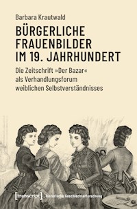 Bürgerliche Frauenbilder im 19. Jahrhundert - Barbara Krautwald - kostenlos E-Book