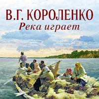 Река играет - Владимир Короленко - Hörbuch