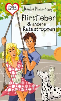 Freche Mädchen – freche Bücher!: Flirtfieber & andere Katastrophen - Bianka Minte-König - E-Book