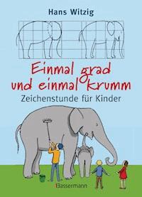 Einmal grad und einmal krumm - Hans Witzig - E-Book