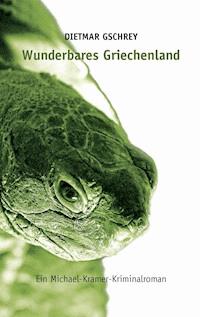 Wunderbares Griechenland - Dietmar Gschrey - E-Book