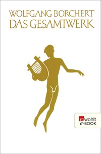 Das Gesamtwerk - Wolfgang Borchert - E-Book
