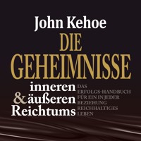 Die Geheimnisse inneren und äußeren Reichtums - John Kehoe - Hörbuch