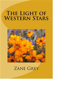 The Light of Western Stars - Zane Grey - E-Book