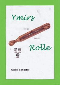Ymirs Rolle - Gisela Schaefer - E-Book