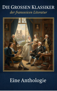 Die großen Klassiker der französischen Literatur -  - kostenlos E-Book