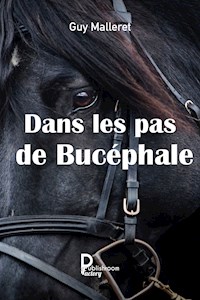 Dans les pas de Bucéphale - Guy Malleret - E-Book