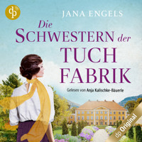 Die Schwestern der Tuchfabrik (Ungekürzt) - Jana Engels - Hörbuch