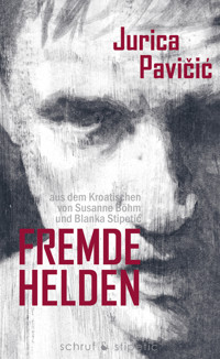 Fremde Helden - Jurica Pavicic - E-Book