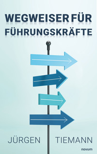 Wegweiser für Führungskräfte - Jürgen Tiemann - E-Book