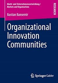 Organizational Innovation Communities - Bastian Bansemir - E-Book