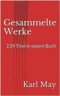 Gesammelte Werke. 239 Titel in einem Buch - Karl May - E-Book