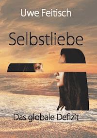 Selbstliebe - Uwe Feitisch - E-Book