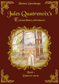 Jules Quatrenoix’s extraordinary adventures - Book 1 - Tatiana Deschamps - E-Book