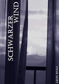 Schwarzer Wind - Leon L.. Wolf - E-Book