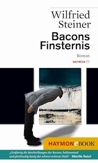 Bacons Finsternis - Wilfried Steiner - E-Book