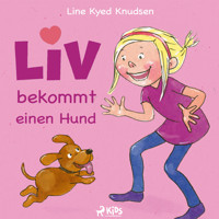 Liv bekommt einen Hund - Line Kyed Knudsen - Hörbuch