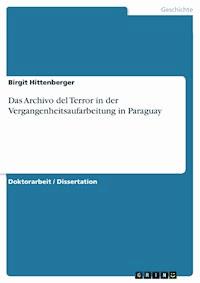 Das Archivo del Terror in der Vergangenheitsaufarbeitung in Paraguay - Birgit Hittenberger - E-Book